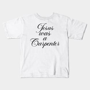 Jesus Was A Carpenter Kids T-Shirt